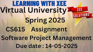 CS615 Software Project Management GDB Spring 2025 Virtual University of Pakistan