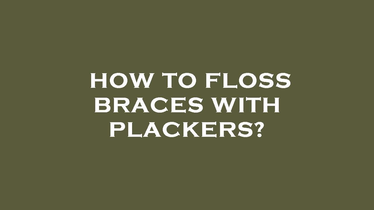 How to floss braces with plackers? YouTube