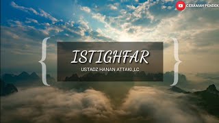 Perbanyak Istighfar Buat  Allah Swt Bahagia Dengan Istighfar Kita  Ustadz Hanan Attakilc