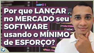 Por que LANÇAR no MERCADO seu SOFTWARE usando o MÍNIMO de ESFORÇO? screenshot 2