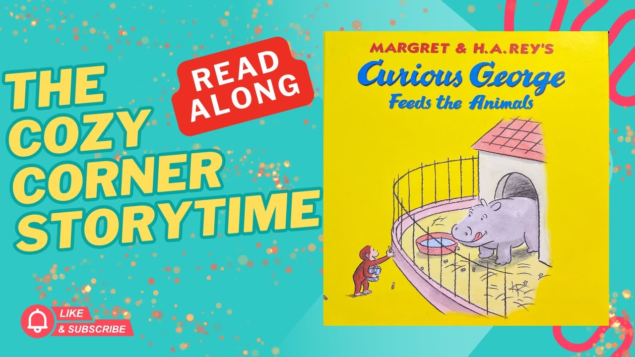Curious George Feeds the Animals by Margaret & H.A Rey's, The Cozy Corner StoryTime, READ ALOUD