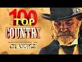 Top 100 Best Old Country Songs Of All Time - Old Country Music Playlist - Best Classic Country Songs