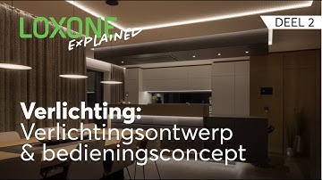 Loxone Explained: Verlichting deel 2 - Verlichtingsontwerp & bedieningsconcept | 4K 2022