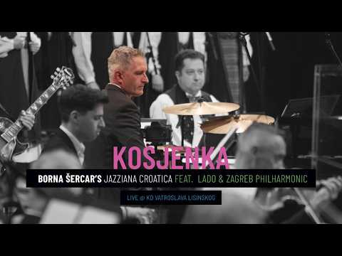Borna Šercar’s Jazziana Croatica feat. LADO & Zagreb Philharmonic - Kosjenka (Live)