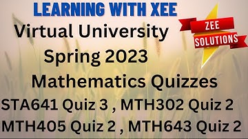 STA641 Quiz 3 , MTH302 Quiz 2 , MTH405 Quiz 2 , MTH643 Quiz 2 spring 2023 Virtual University