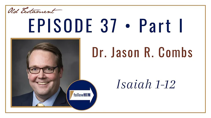 Come Follow Me: Isaiah 1-12  Part 1: Dr. Jason Combs