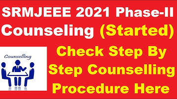 SRMJEEE 2021 Phase-II Online Counseling (Started) - How to Fill SRMJEEE Online Counseling Form 2021