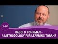 Rabbi D. Fohrman - What is your methodology for learning Torah? (2)