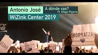 A donde vas Ft. Diogo Piçarra - Antonio José (WiZink Center 2019)