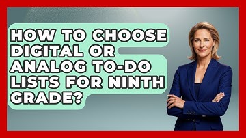 How To Choose Digital Or Analog To-do Lists For Ninth Grade? - Ninth Grade Starter Guide