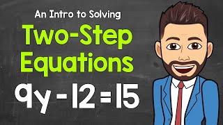 An Intro to Solving Two-Step Equations | Math with Mr. J