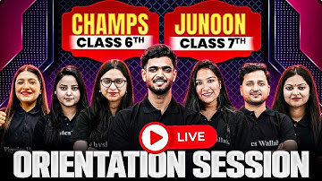 JUNOON Class 7th & CHAMPS Class 6th LIVE Batch Orientation 🔥📝