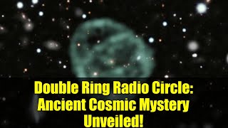 Double Ring Radio Circle: Ancient Cosmic Mystery Unveiled!