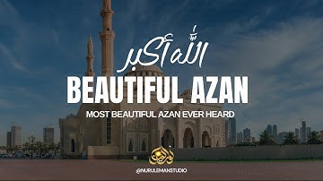 Most Beautiful Azan Ever Heard | ALLAHU AKBAR  الله اكبر  | Nurulemanstudio 