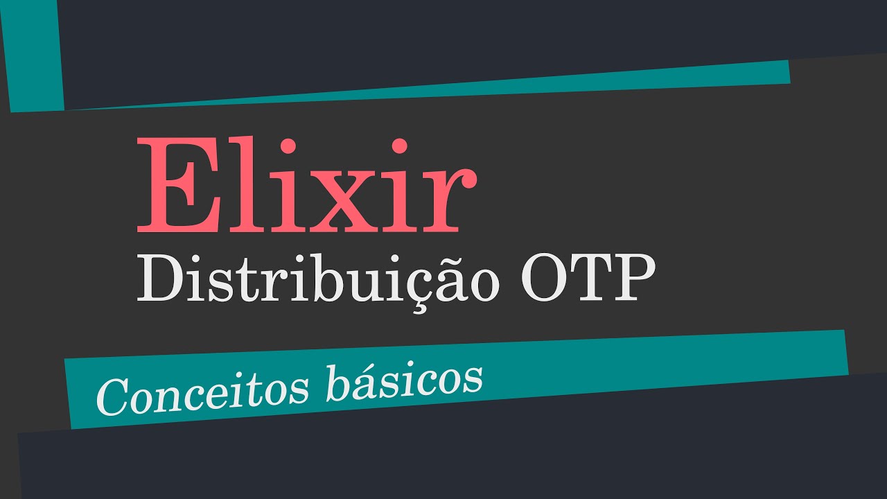 ELIXIR - 27 - OTP Distribuição - Conceitos Básicos - YouTube