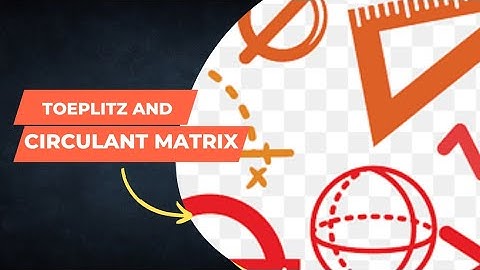 toeplitz matrix|circulant matrix example|difference between toeplitz and circulant matrix #matrices