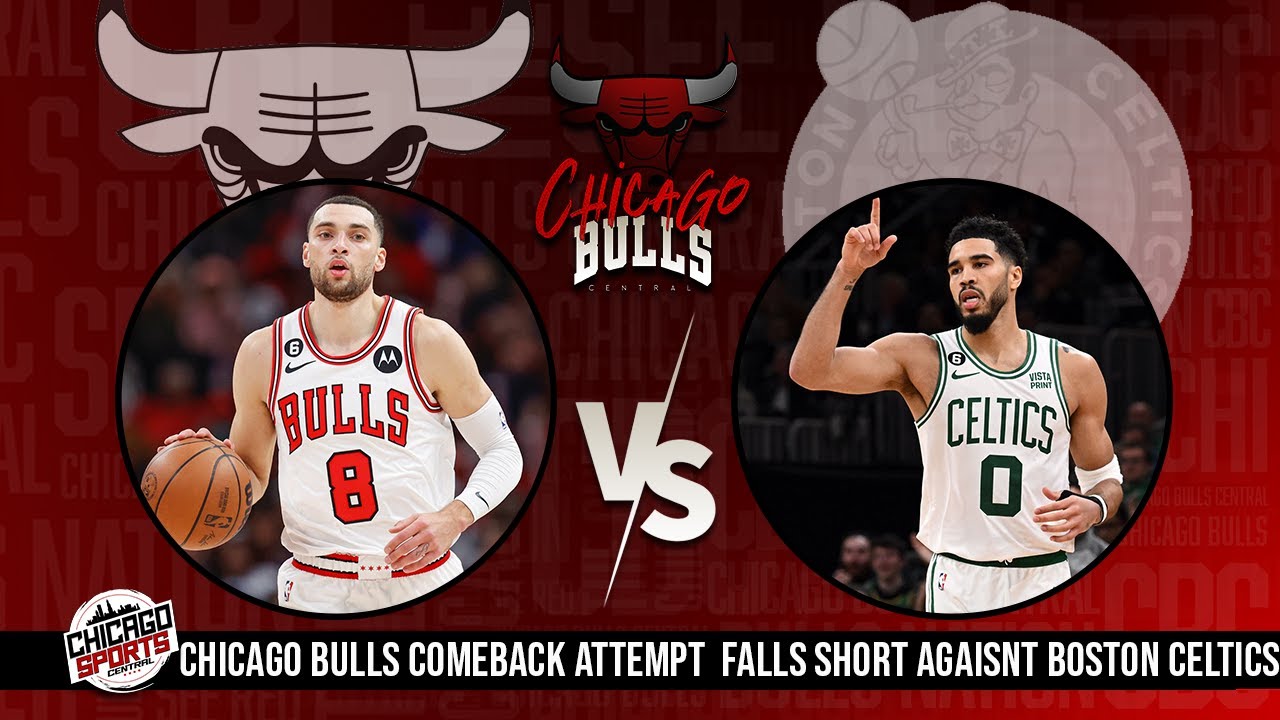 Chicago Bulls Comeback Attempt Falls Short Against Boston Celtics - YouTube