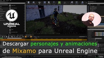 Descarga y utiliza personajes y animaciones de Mixamo en Unreal Engine