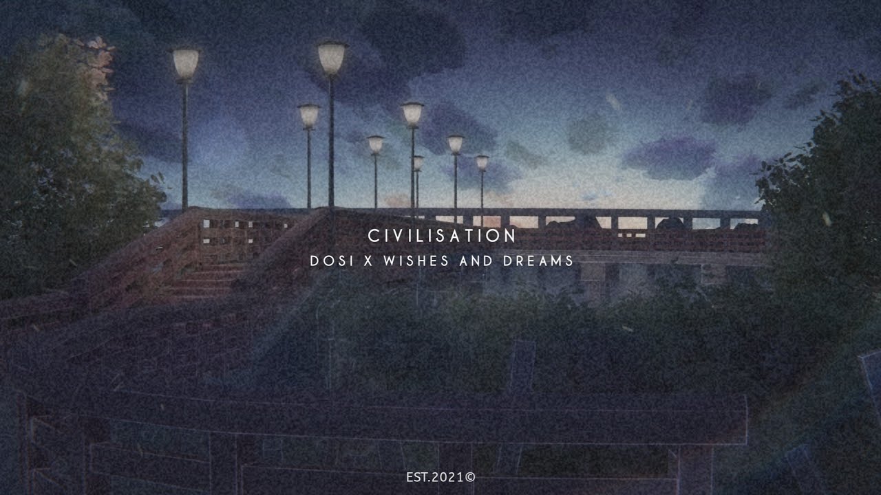 Watch Dosi x Wishes and Dreams - Civilisation | Lofi on YouTube Watch Dosi x Wishes and Dreams - Civilisation | Lofi on YouTube