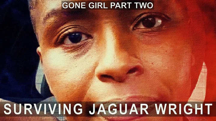 Part 2 | Gone Girl -Surviving Jaguar Wright (Trilo...