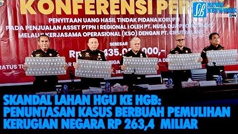 Skandal Lahan HGU ke HGB: Penuntasan Kasus Berbuah Pemulihan Kerugian Negara Rp 263,4 Miliar