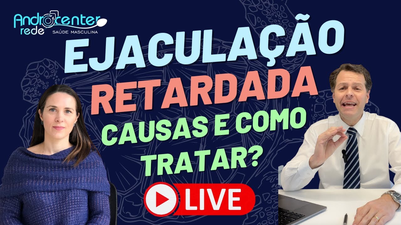 Ejaculação Retardada e Anorgasmia. Quais causas, como investigar e ...