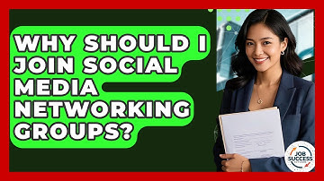 Why Should I Join Social Media Networking Groups? - Job Success Network