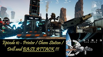 Osiris New Dawn Ep10 - Printer / Chem Station / Drill and BASE ATTACK!