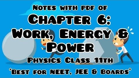 Notes with pdf of Chapter 6: #Work, #Energy and #Power #Physics Class 11th