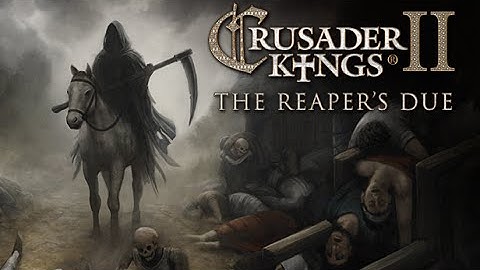 Crusader Kings 2 Reapers Due - Shattered and Dead World - Part 3