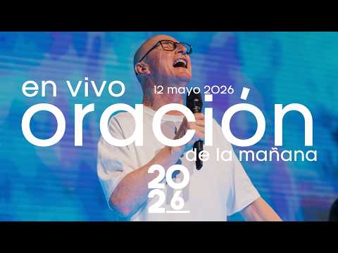 🔴 EN VIVO  - Oración de la mañana 🌎🌍🌏- 12 Mayo 2026  | El Lugar de Su Presencia