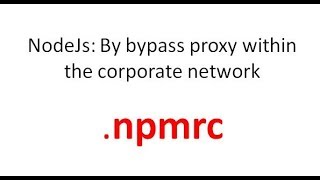 Dev Tips#19 NodeJs By bypass proxy within the corporate network