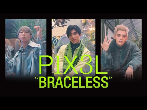 P1X3L -《Braceless》MV