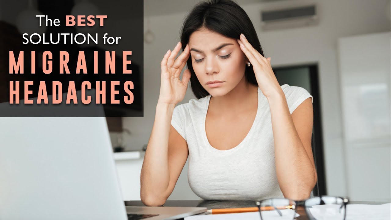 THE BEST SOLUTION FOR MIGRAINE AND TENSION HEADACHES! 