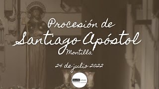 PROCESIÓN de SANTIAGO APÓSTOL de Montilla - 2022