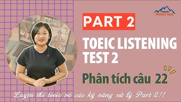V2.44🔴 Luyện thi toeic mỗi ngày - Toeic listening test 2 - part 2 - Thaki toeic 900 - Đáp án câu 22