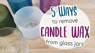 5 Ways to Remove Candle Wax from Glass Jars
