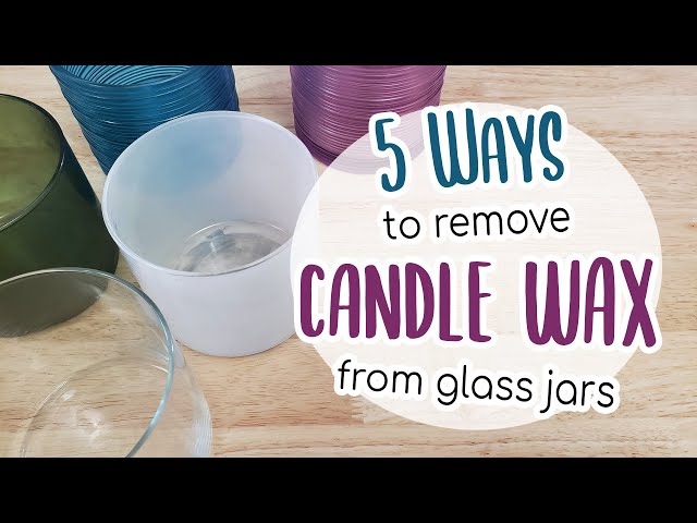 5 Ways to Remove Candle Wax from Glass Jars 