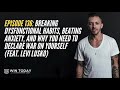 136: Breaking Dysfunctional Habits and Why You Need to Declare War on Yourself (feat. Levi Lusko)