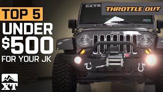 The Top 5 JK Wrangler Parts Under $500 You Need For Your Jeep  Throttle Out