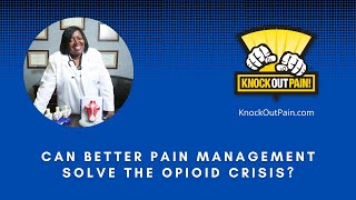 Can Better Pain Management Resolve the Opioid Crisis? - Pain Free Friday