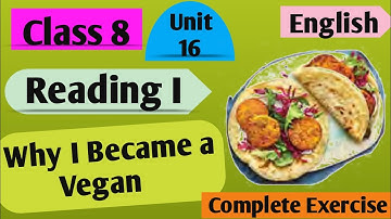 Class 8 English | Unit 16 Reading I Why I Became A Vegan | Grade 8 English Unit 16 All  Exercise
