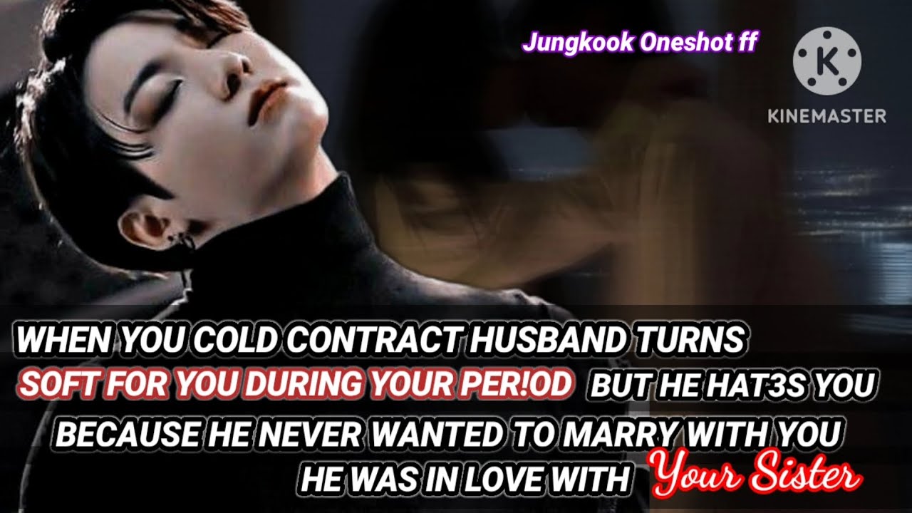 Jk ff [когда твой холодный муж смягчился во время твоих месячных, но он ненавидит тебя, потому чт...