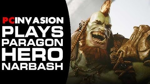 PC Invasion Plays Paragon Hero Narbash