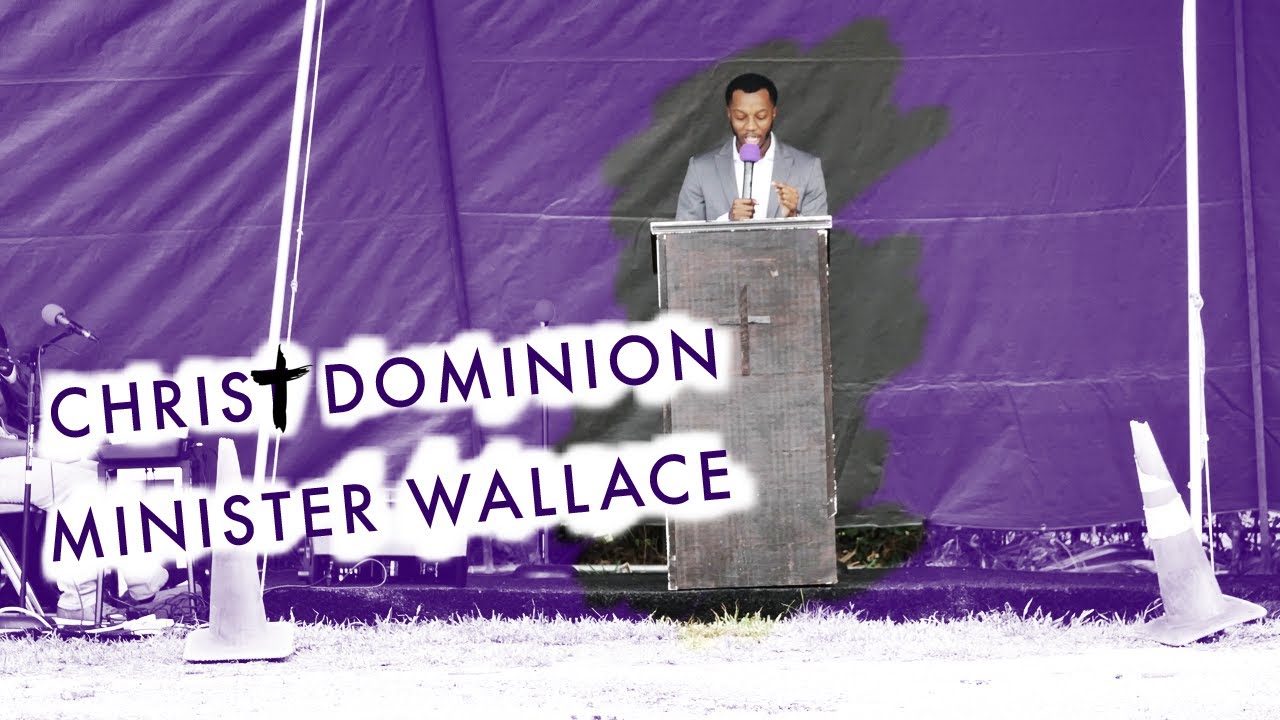 Christ Dominion Church - Minister Wallace - CDCTV