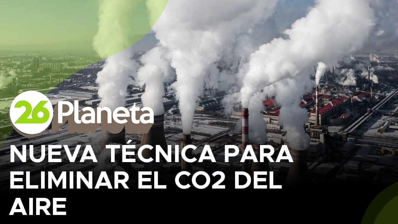Nueva técnica para eliminar el CO2 del aire - YouTube