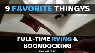 9 of Our Favorite Thingys We Use Full-Time Rving &amp; Boondocking | Fancy Free RV