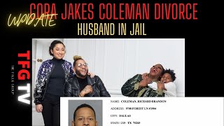 UPDATE: TD Jakes Daughter Cora Jakes Divorce | Richard Brandon Coleman in Jail