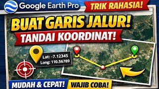 Bikin Garis Jalur dan Penanda Koordinat di Google Earth Pro Ternyata Semudah Ini!