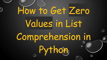 How to Get Zero Values in List Comprehension in Python
